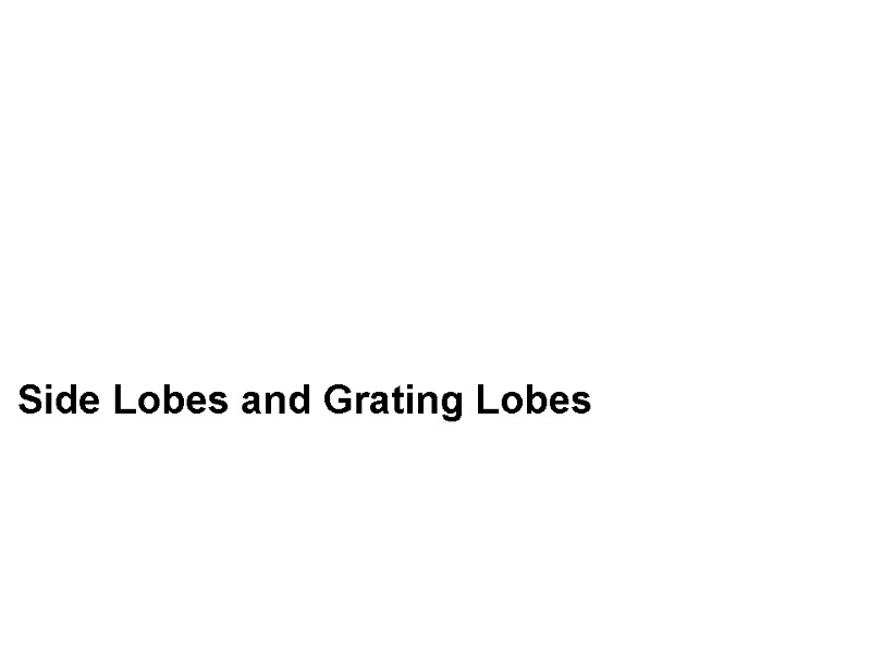 Side Lobes and Grating Lobes